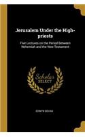 Jerusalem Under the High-priests