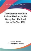 Observations Of Sir Richard Hawkins, In His Voyage Into The South Sea In The Year 1593