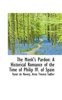 The Monk's Pardon: A Historical Romance of the Time of Philip IV. of Spain