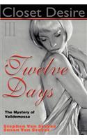 Closet Desire III, Twelve Days
