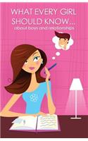 What every girl should know ... about boys and relationships