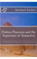 Flabius Flaximus and the Superstars of Antarctica: An epic tragedy told in four acts, or thirteen chapters (and one director's cut chapter of absolutely no narrative value, but magnificent fromage)