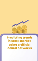 Predicting Trends in Stock Market Using Artificial Neural Networks