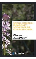 Special Method in Elementary Science for the Common School