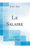 Le Salaire (Classic Reprint)