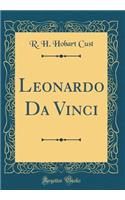 Leonardo Da Vinci (Classic Reprint)