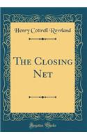 The Closing Net (Classic Reprint)