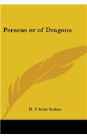 Perseus or of Dragons
