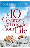 Ten Greatest Struggles of Your Life
