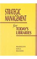 Strategic Management for Today's Libraries