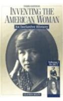 Inventing the American Woman: To 1877 Vo I