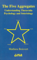 Five Aggregates: Understanding Theravada, Psychology and Soteriology