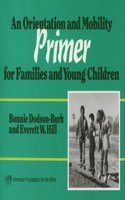 An Orientation and Mobility Primer for Families and Young Children