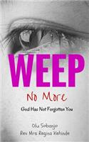 Weep No More