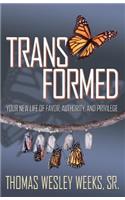 Transformed: Your New Life of Favor, Authority, and Privilege