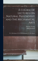 Course of Lectures On Natural Philosophy and the Mechanical Arts