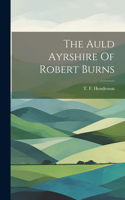 Auld Ayrshire Of Robert Burns
