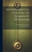 Experimental Study In The Domain Of Hypnotism