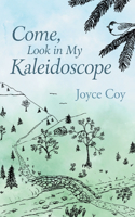 Come, Look in My Kaleidoscope