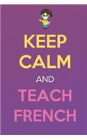 Keep Calm And Teach French