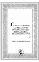 Cinco teorías de las Relaciones Internacionales emanadas del Realismo Político