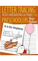 Letter Tracing Book Handwriting Alphabet for Preschoolers Bear Balloon: Letter Tracing Book Practice for Kids Ages 3+ Alphabet Writing Practice Handwriting Workbook Kindergarten toddler