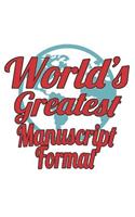 World's Greatest Manuscript Format: Notebook: Original Manuscript Format Notebook, Journal Gift, Diary, Doodle Gift or Notebook 6 x 9 Compact Size- 109 Blank Lined Pages