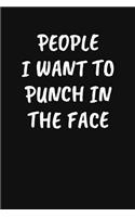 People I Want to Punch in the Face: Blank Lined Sarcastic Office Journal - Funny Coworker Notebook