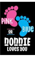 Pink Or Blue Nonnie Loves you: Soon To Be Grandma Notebook, Gender Reveal Journal, Preparation Planner & To Do List For New Grandson, Granddaughter