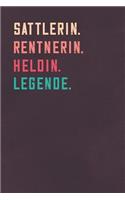 Sattlerin. Rentnerin. Heldin. Legende.: Notizbuch - individuelles Ruhestand Geschenk für Notizen, Zeichnungen und Erinnerungen - liniert mit 100 Seiten