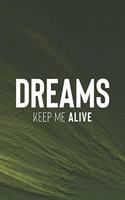Dreams Keep Me Alive