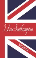 I Love Southampton - Notebook: Composition/Exercise book, Notebook and Journal for All Ages, College Lined 150 pages 7.44" x 9.69"