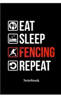 Eat Sleep Fencing Repeat Notebook
