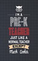 I'm A Pre-K Teacher Just Like A Normal Teacher Except Much Cooler