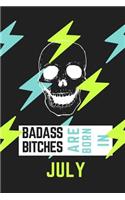 Bad Ass Bitches Are Born in July: A5 diary with beautiful sayings - unique birthday gift for girls born in July - funny present for best friends and coworker - journal - calendar - g