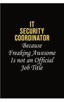 IT Security Coordinator Because Freaking Awesome Is Not An Official Job Title