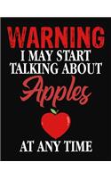 Warning I May Start Talking About Apples At Any Time