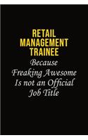 Retail Management Trainee Because Freaking Awesome Is Not An Official Job Title