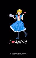 I Love Anime My Manga Reading Journal: I Love Anime Manga Comic Reading Log: 6x9 A5 Book Journal Or Review For Book Lover Teenager Men Women