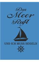 Das Meer Ruft Und Ich Muss Segeln