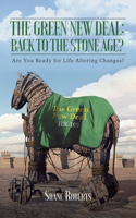 The Green New Deal: Back to the Stone Age?: Are You Ready for Life Altering Changes?