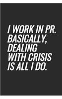 I Work In PR. Basically, Dealing With Crisis Is All I Do.