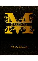 Makenna Sketchbook: Letter M Personalized First Name Personal Drawing Sketch Book for Artists & Illustrators Black Gold Space Glittery Effect Cover Scrapbook Notepad & 