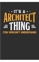It's A Architect Thing You Wouldn't Understand: Small Business Planner 6 x 9 100 page to organize your time, sales, profit, ideas and notes.