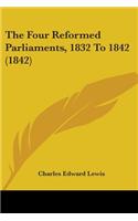 The Four Reformed Parliaments, 1832 To 1842 (1842)