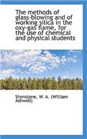 The Methods of Glass-Blowing and of Working Silica in the Oxy-Gas Flame