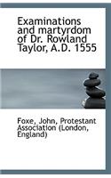 Examinations and Martyrdom of Dr. Rowland Taylor, A.D. 1555