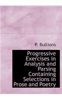 Progressive Exercises in Analysis and Parsing Containing Selections in Prose and Poetry