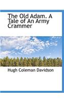 The Old Adam. a Tale of an Army Crammer