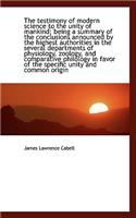 The Testimony of Modern Science to the Unity of Mankind; Being a Summary of the Conclusions Announce: (English)